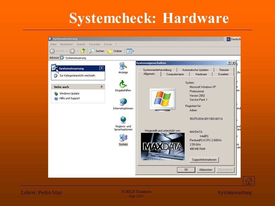 Lehrer: Pedro May SCHILF-Traunreut Mai 2005 Systemwartung Systemcheck: Hardware