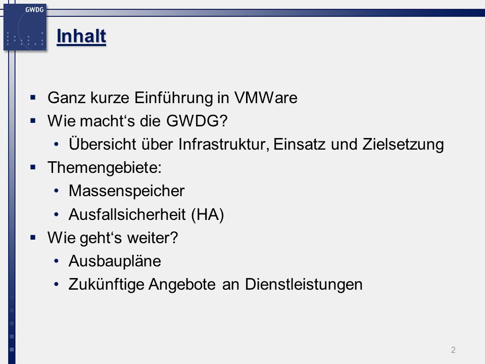 Inhalt Ganz kurze Einführung in VMWare Wie machts die GWDG.