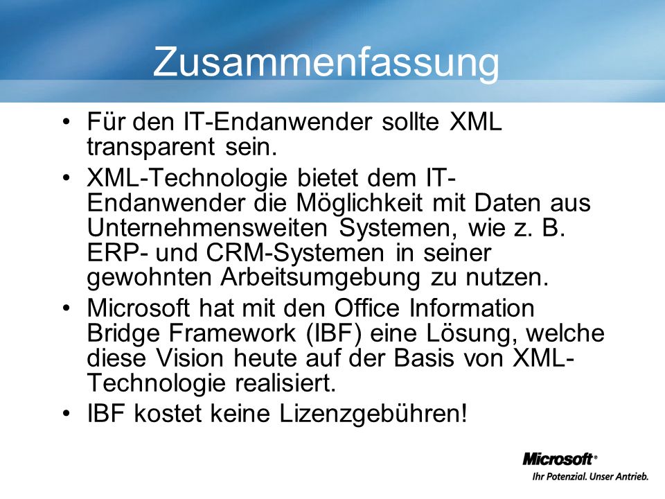 Zusammenfassung Für den IT-Endanwender sollte XML transparent sein.