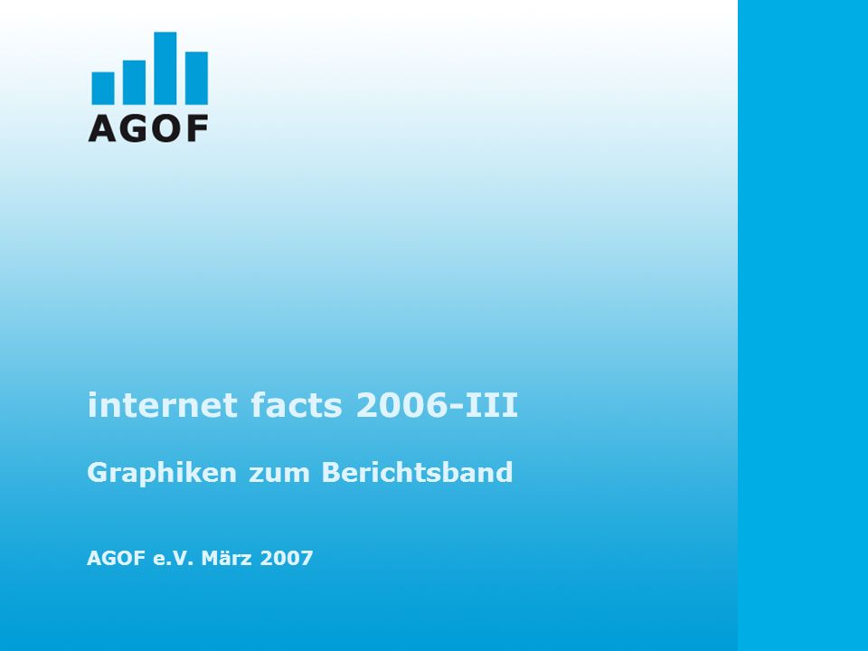internet facts 2006-III Graphiken zum Berichtsband AGOF e.V. März 2007