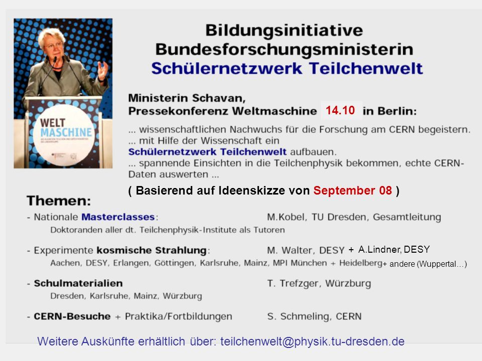 + andere (Wuppertal…) + A.Lindner, DESY ( Basierend auf Ideenskizze von September 08 ) Weitere Auskünfte erhältlich über: