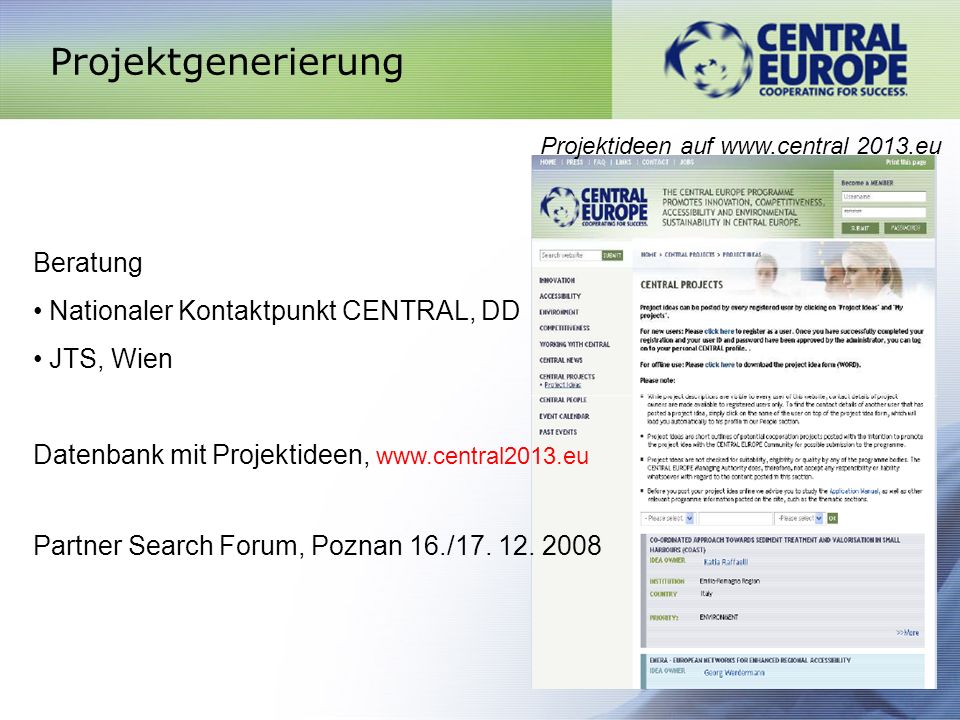 Projektgenerierung Beratung Nationaler Kontaktpunkt CENTRAL, DD JTS, Wien Datenbank mit Projektideen,   Partner Search Forum, Poznan 16./17.