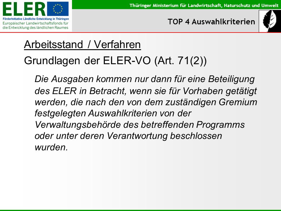 Thüringer Ministerium für Landwirtschaft, Naturschutz und Umwelt TOP 4 Auswahlkriterien Arbeitsstand / Verfahren Grundlagen der ELER-VO (Art.