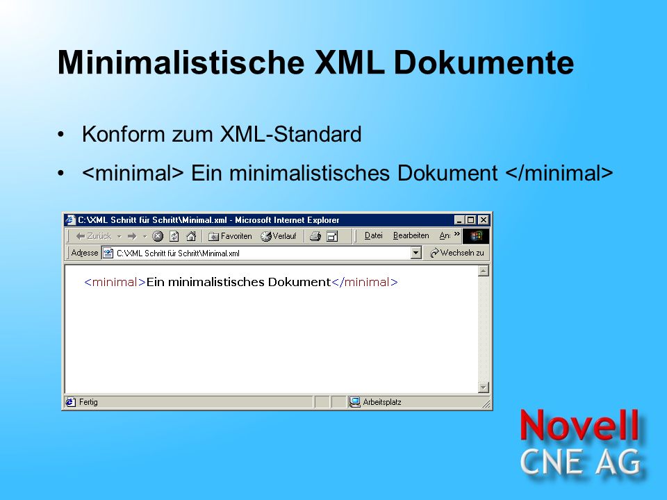 Minimalistische XML Dokumente Konform zum XML-Standard Ein minimalistisches Dokument