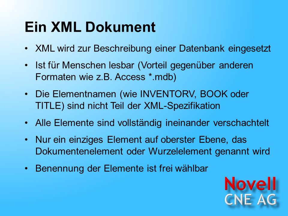 Ein XML Dokument XML wird zur Beschreibung einer Datenbank eingesetzt Ist für Menschen lesbar (Vorteil gegenüber anderen Formaten wie z.B.
