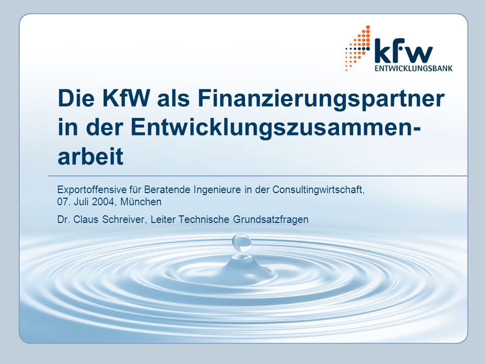 Die KfW als Finanzierungspartner in der Entwicklungszusammen- arbeit Exportoffensive für Beratende Ingenieure in der Consultingwirtschaft, 07.