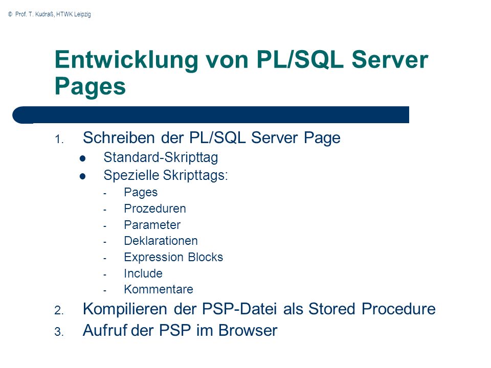 © Prof. T. Kudraß, HTWK Leipzig Entwicklung von PL/SQL Server Pages 1.