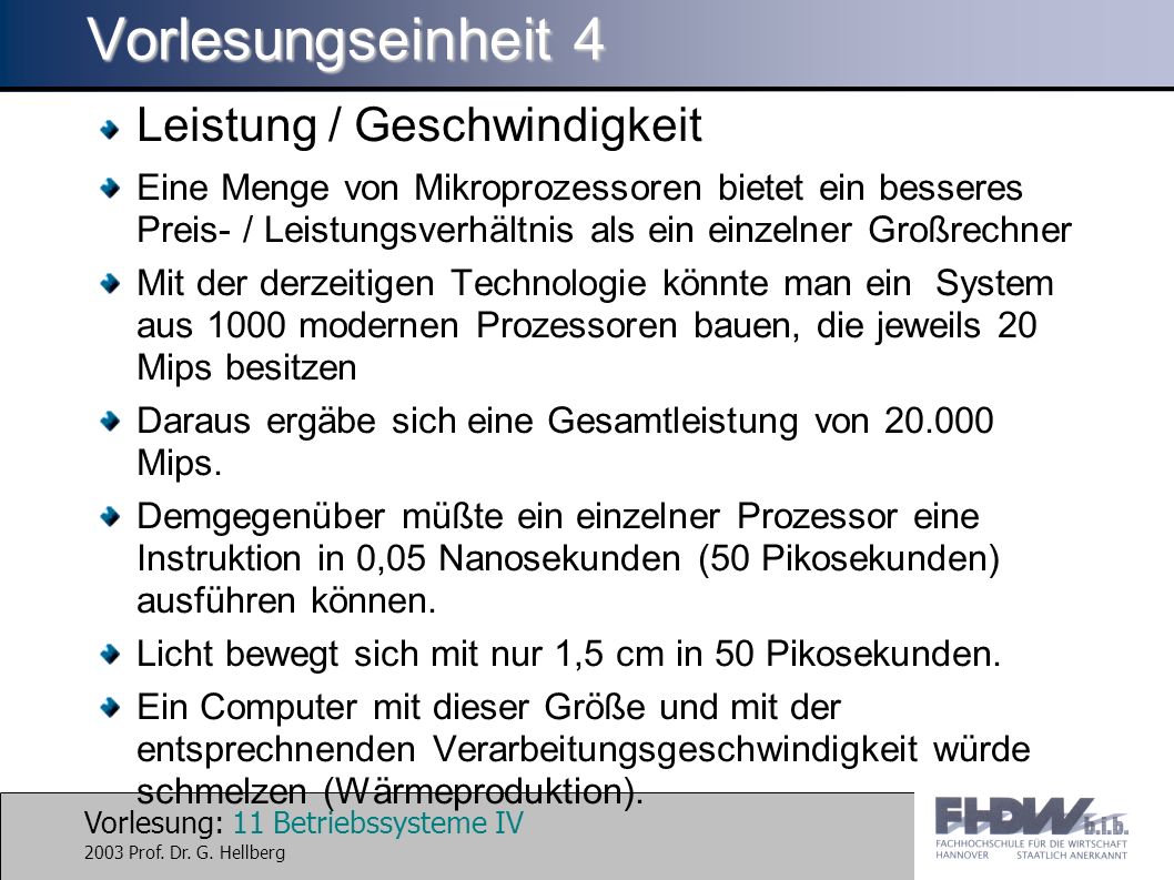Vorlesung: 11 Betriebssysteme IV 2003 Prof. Dr. G.