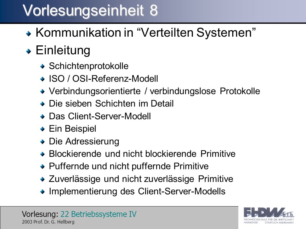 Vorlesung: 22 Betriebssysteme IV 2003 Prof. Dr. G.
