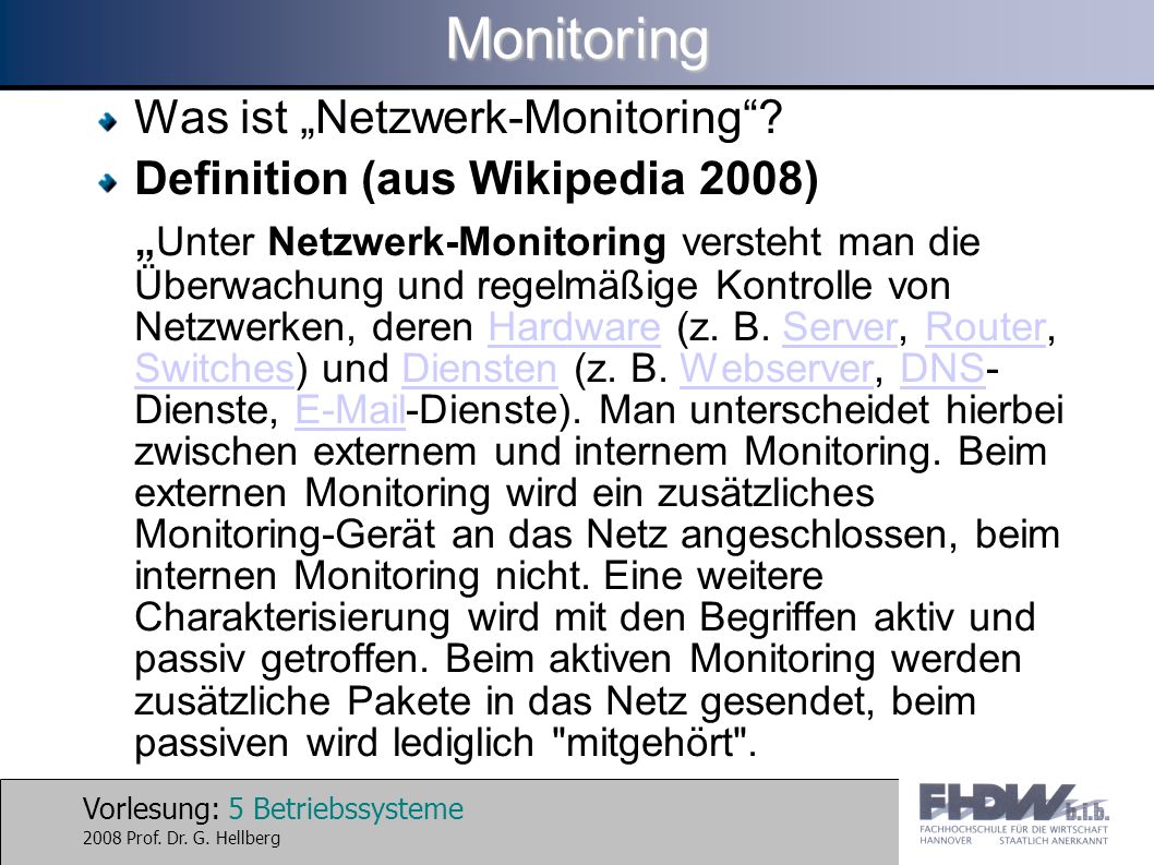 Vorlesung: 5 Betriebssysteme 2008 Prof. Dr. G. HellbergMonitoring Was ist Netzwerk-Monitoring.
