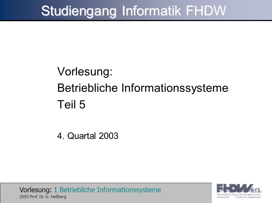Vorlesung: 1 Betriebliche Informationssysteme 2003 Prof.