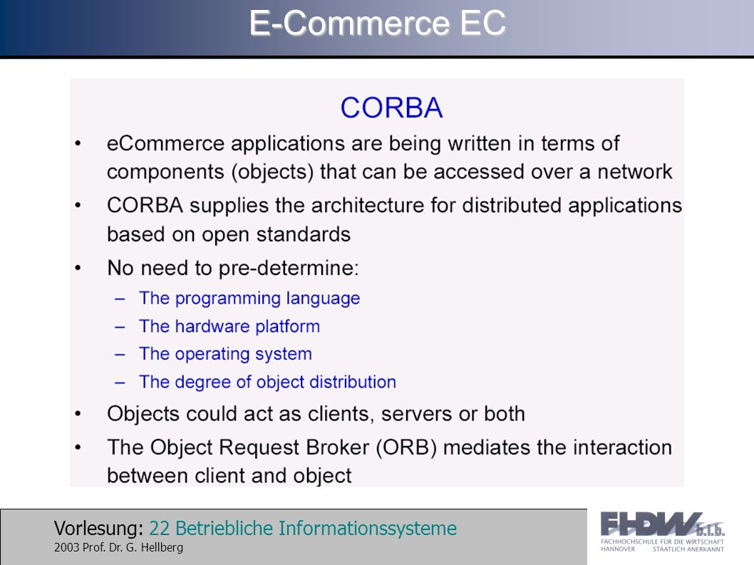 Vorlesung: 22 Betriebliche Informationssysteme 2003 Prof. Dr. G. Hellberg E-Commerce EC