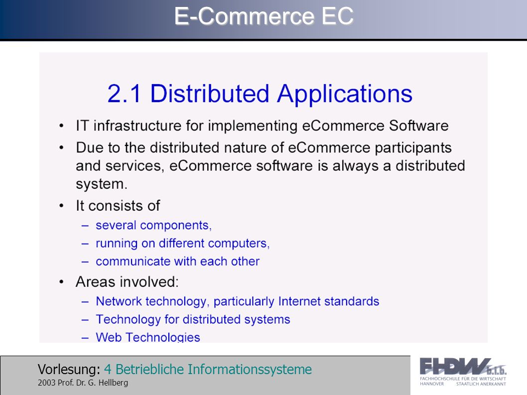 Vorlesung: 4 Betriebliche Informationssysteme 2003 Prof. Dr. G. Hellberg E-Commerce EC