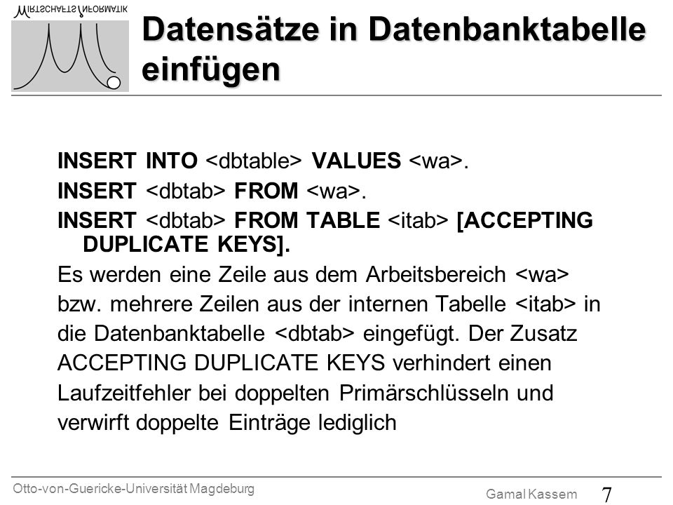 Otto-von-Guericke-Universität Magdeburg Gamal Kassem 7 Datensätze in Datenbanktabelle einfügen INSERT INTO VALUES.