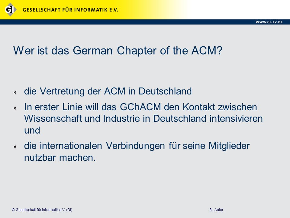 3 | Autor© Gesellschaft für Informatik e.V. (GI) Wer ist das German Chapter of the ACM.