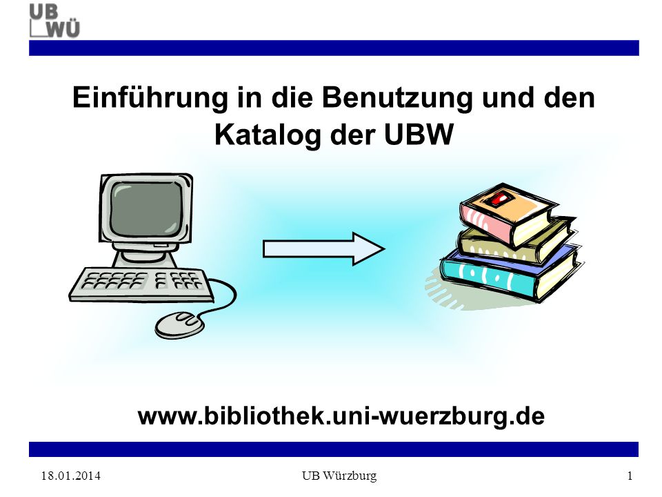 UB Würzburg1   Einführung in die Benutzung und den Katalog der UBW