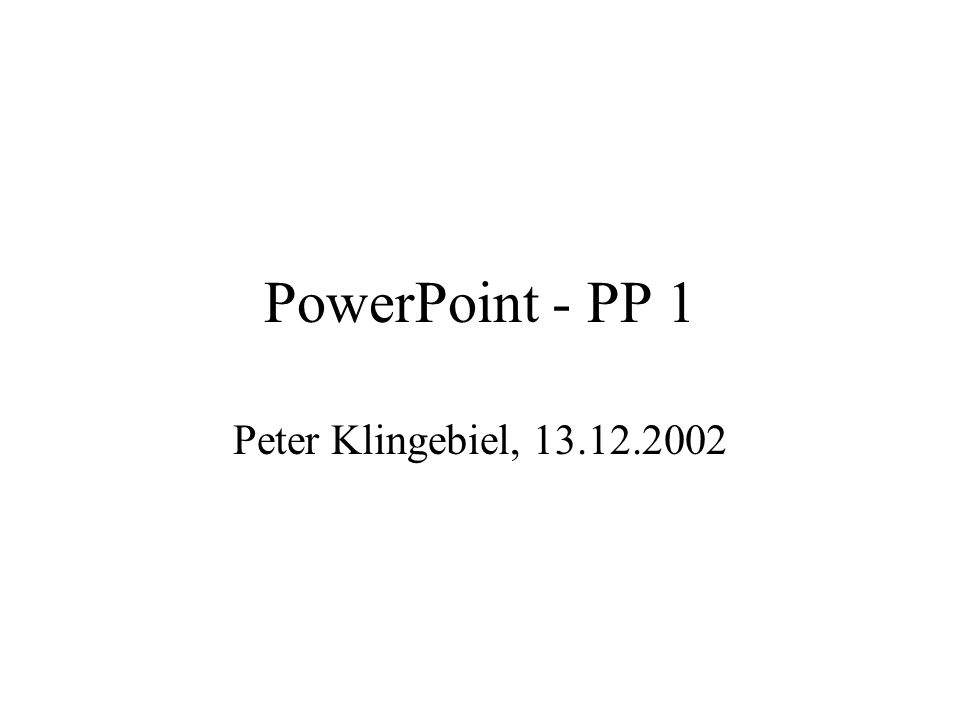 PowerPoint - PP 1 Peter Klingebiel,