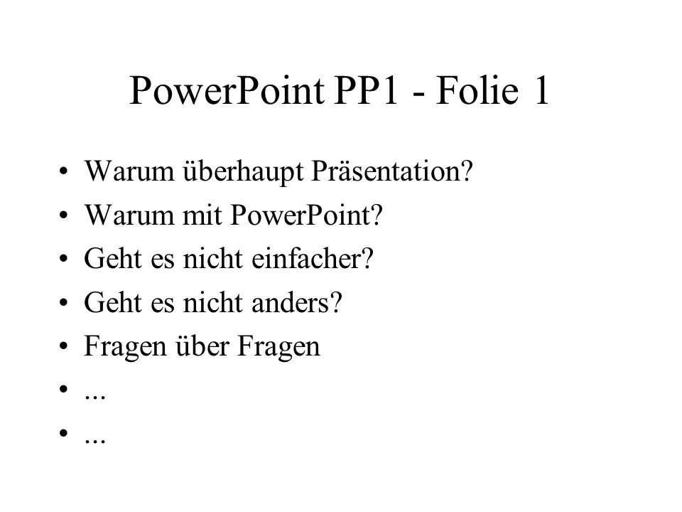 PowerPoint PP1 - Folie 1 Warum überhaupt Präsentation.