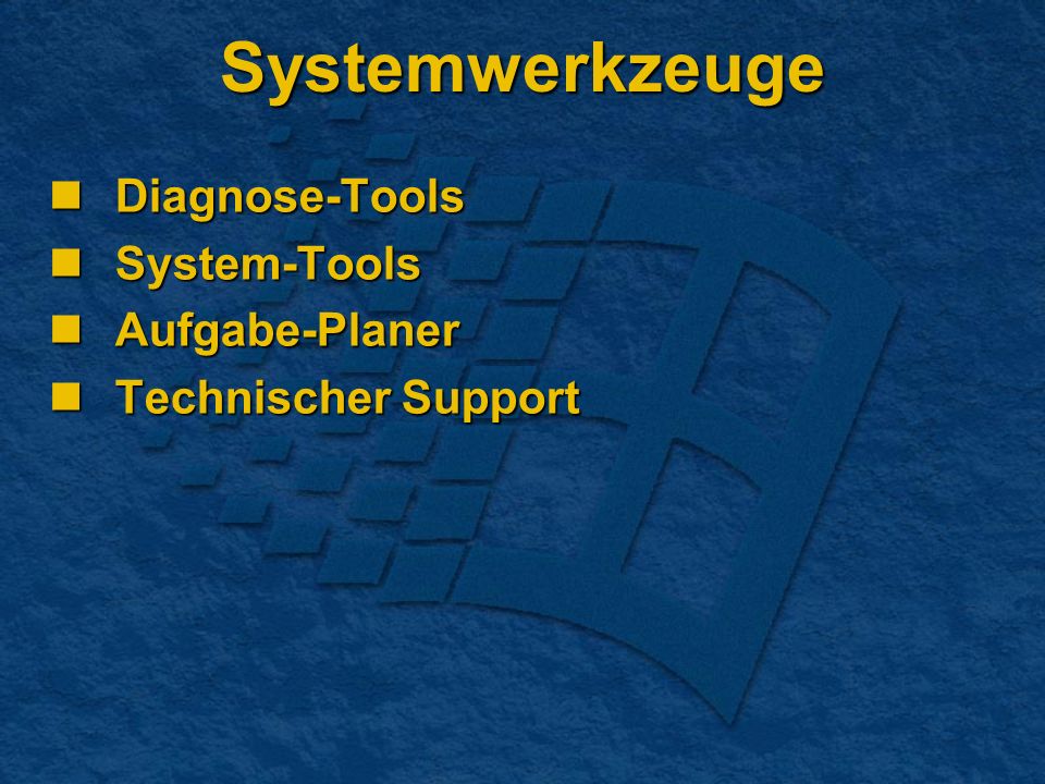 Systemwerkzeuge Diagnose-Tools Diagnose-Tools System-Tools System-Tools Aufgabe-Planer Aufgabe-Planer Technischer Support Technischer Support