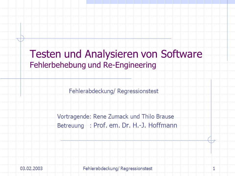 Fehlerabdeckung/ Regressionstest1 Testen und Analysieren von Software Fehlerbehebung und Re-Engineering Fehlerabdeckung/ Regressionstest Vortragende: Rene Zumack und Thilo Brause Betreuung : Prof.