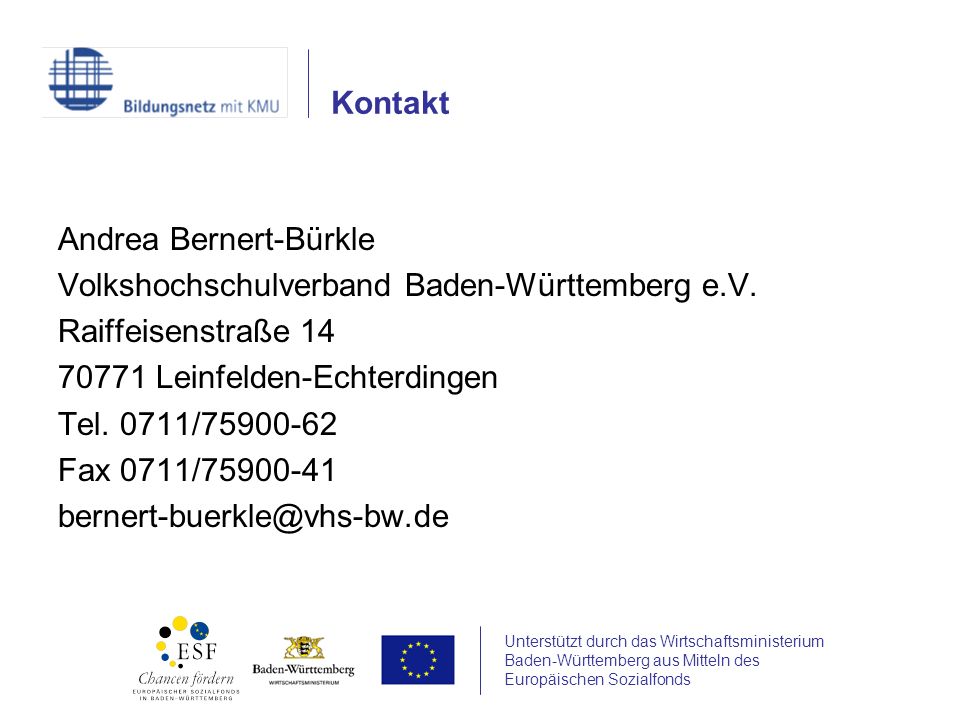 Unterstützt durch das Wirtschaftsministerium Baden-Württemberg aus Mitteln des Europäischen Sozialfonds Andrea Bernert-Bürkle Volkshochschulverband Baden-Württemberg e.V.
