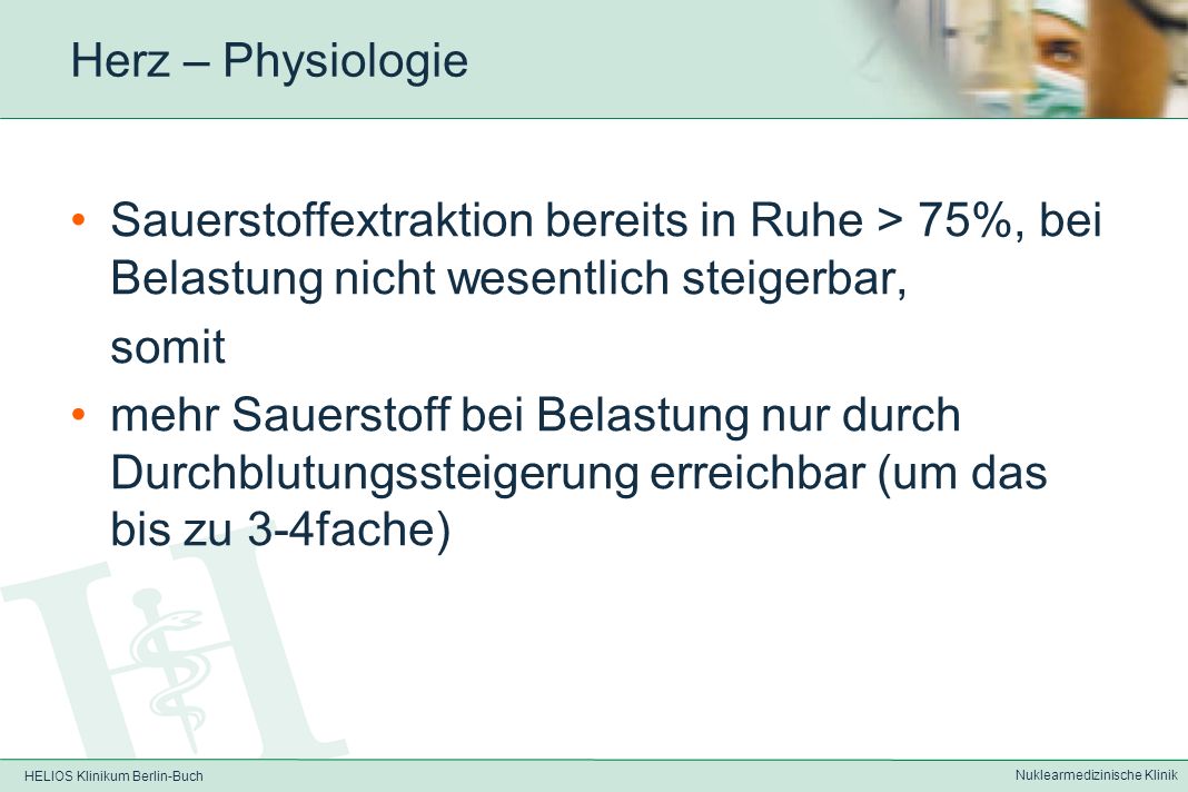 HELIOS Klinikum Berlin-Buch Nuklearmedizinische Klinik Herz - Physiologie Energiegewinnung aus folgenden Substraten: –Glukose –freien Fettsäuren –Laktat
