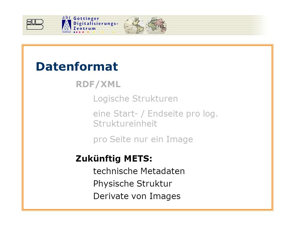 Datenformat RDF/XML Logische Strukturen pro Seite nur ein Image eine Start- / Endseite pro log.