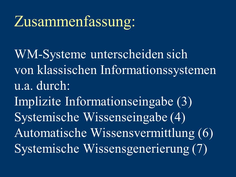 Zusammenfassung: WM-Systeme unterscheiden sich von klassischen Informationssystemen u.a.