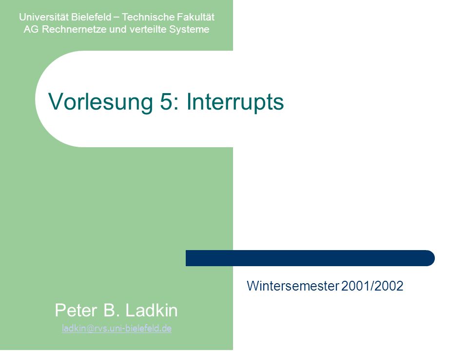 Vorlesung 5: Interrupts Universität Bielefeld – Technische Fakultät AG Rechnernetze und verteilte Systeme Peter B.