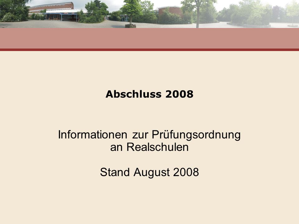 Abschluss 2008 Informationen zur Prüfungsordnung an Realschulen Stand August 2008