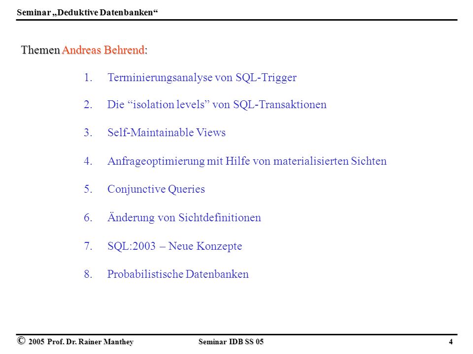 © 2005 Prof. Dr. Rainer Manthey Seminar IDB SS 05 4 Seminar Deduktive Datenbanken 1.