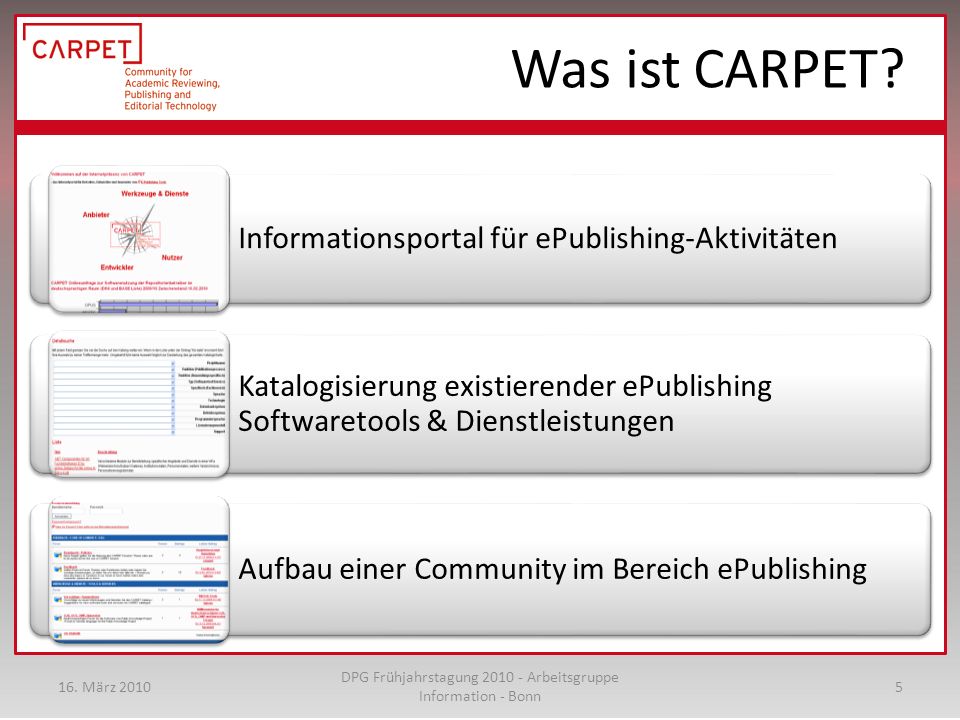 Informationsportal für ePublishing-Aktivitäten Katalogisierung existierender ePublishing Softwaretools & Dienstleistungen Aufbau einer Community im Bereich ePublishing Was ist CARPET.