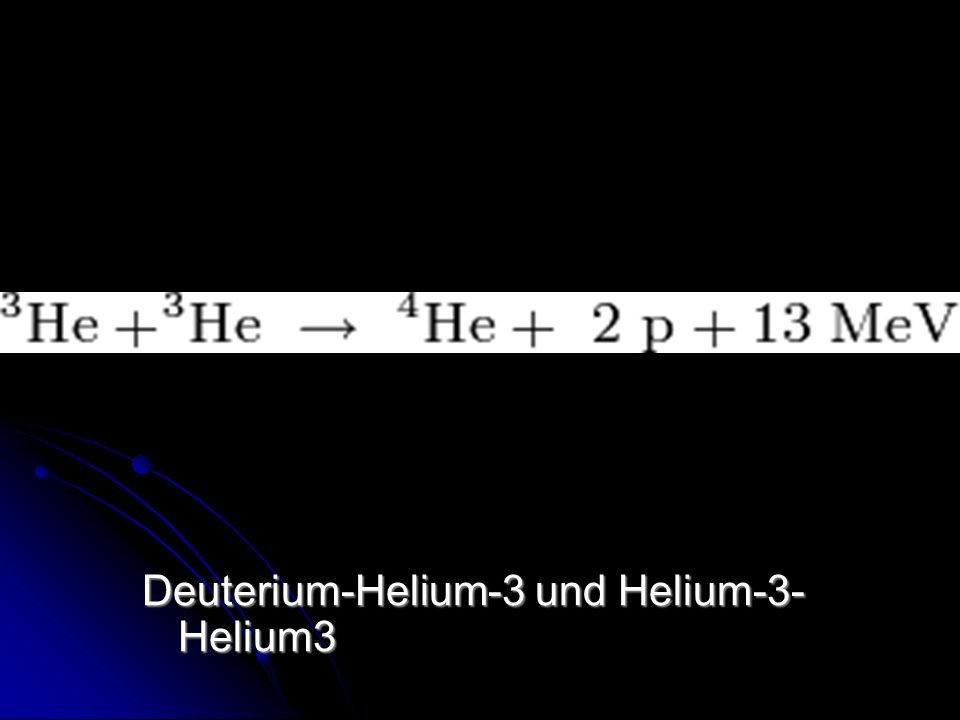 Deuterium-Helium-3 und Helium-3- Helium3