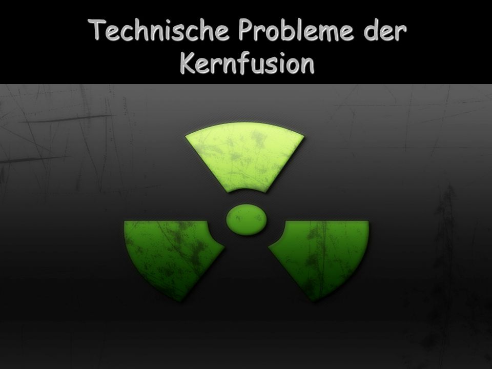 Technische Probleme der Kernfusion