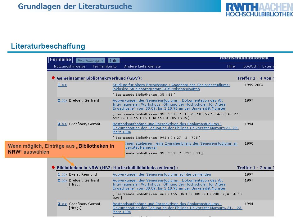 Grundlagen der Literatursuche Literaturbeschaffung Wenn möglich, Einträge aus Bibliotheken in NRW auswählen