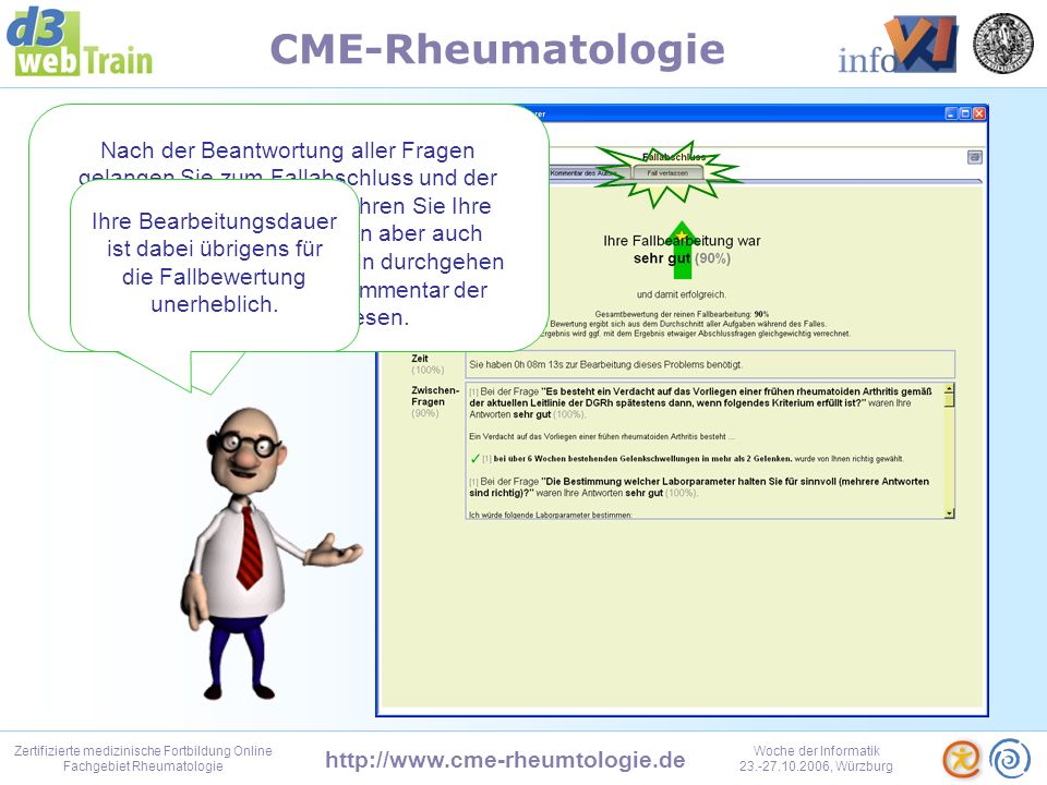 Zertifizierte medizinische Fortbildung Online Fachgebiet Rheumatologie Woche der Informatik , Würzburg CME-Rheumatologie Auch in diesem und allen folgenden Abschnitten werden Sie Fragen beantworten müssen.
