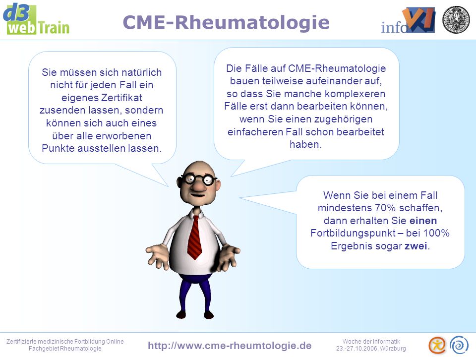 Zertifizierte medizinische Fortbildung Online Fachgebiet Rheumatologie Woche der Informatik , Würzburg CME-Rheumatologie Die Zertifikatsanforderung wird durchgeführt und Sie gelangen automatisch wieder auf Ihre Persönliche Seite.