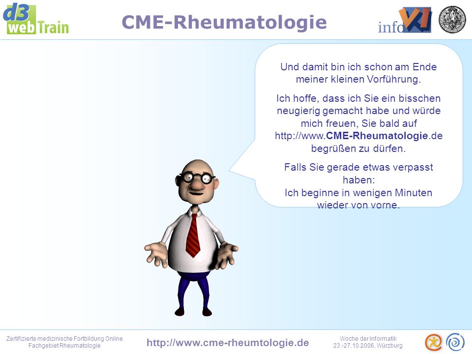 Zertifizierte medizinische Fortbildung Online Fachgebiet Rheumatologie Woche der Informatik , Würzburg CME-Rheumatologie Sie müssen sich natürlich nicht für jeden Fall ein eigenes Zertifikat zusenden lassen, sondern können sich auch eines über alle erworbenen Punkte ausstellen lassen.