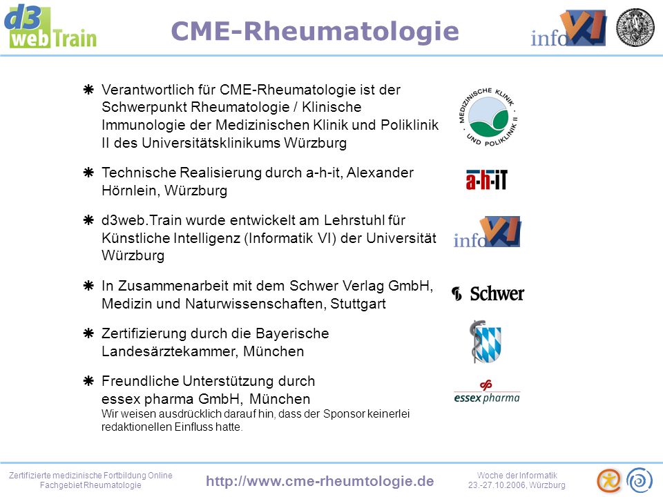 Zertifizierte medizinische Fortbildung Online Fachgebiet Rheumatologie Woche der Informatik , Würzburg CME-Rheumatologie Und damit bin ich schon am Ende meiner kleinen Vorführung.