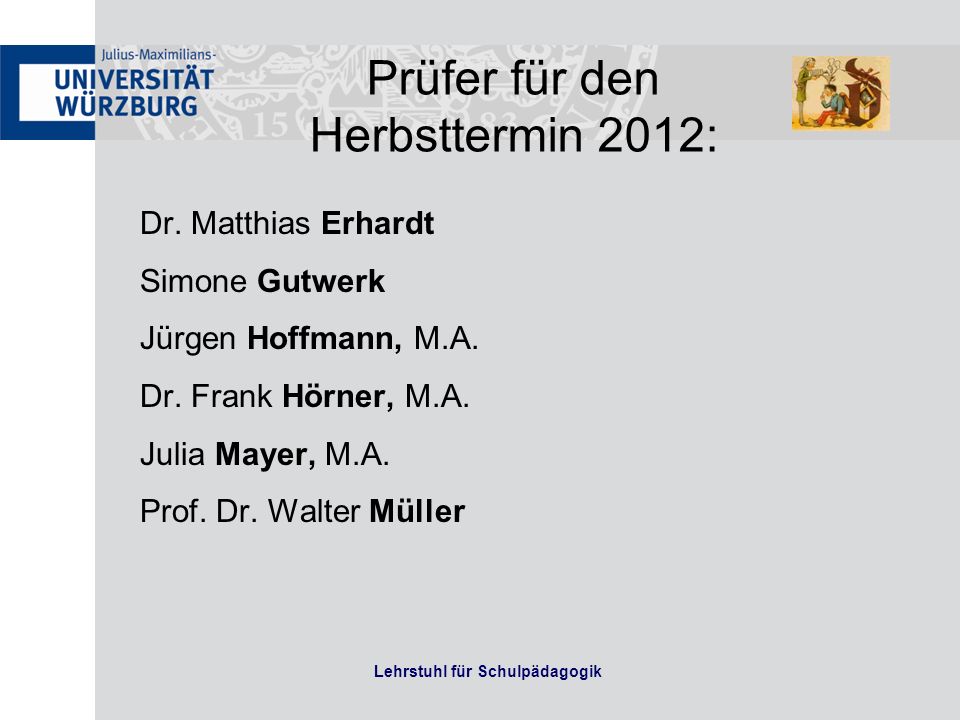 Lehrstuhl für Schulpädagogik Dr. Matthias Erhardt Simone Gutwerk Jürgen Hoffmann, M.A.