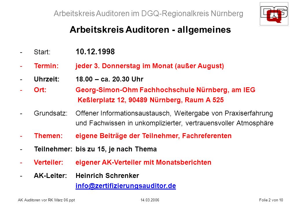 Arbeitskreis Auditoren im DGQ-Regionalkreis Nürnberg AK Auditoren vor RK März 06.ppt Folie 2 von 10 Arbeitskreis Auditoren - allgemeines -Start: Termin:jeder 3.