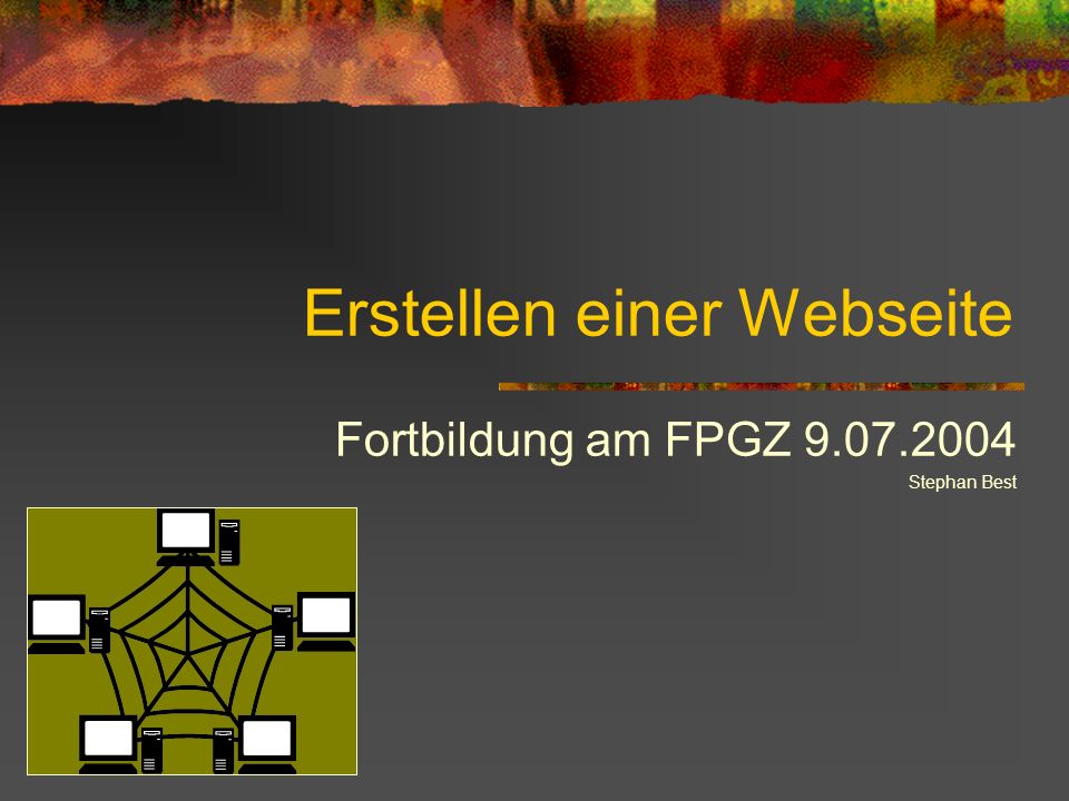 Erstellen einer Webseite Fortbildung am FPGZ Stephan Best