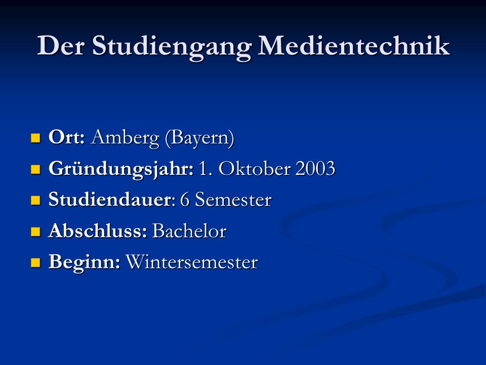 Der Studiengang Medientechnik Ort: Amberg (Bayern) Ort: Amberg (Bayern) Gründungsjahr: 1.