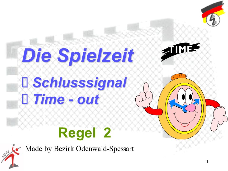1 Die Spielzeit Schlusssignal Schlusssignal Time - out Time - out Regel 2 Made by Bezirk Odenwald-Spessart