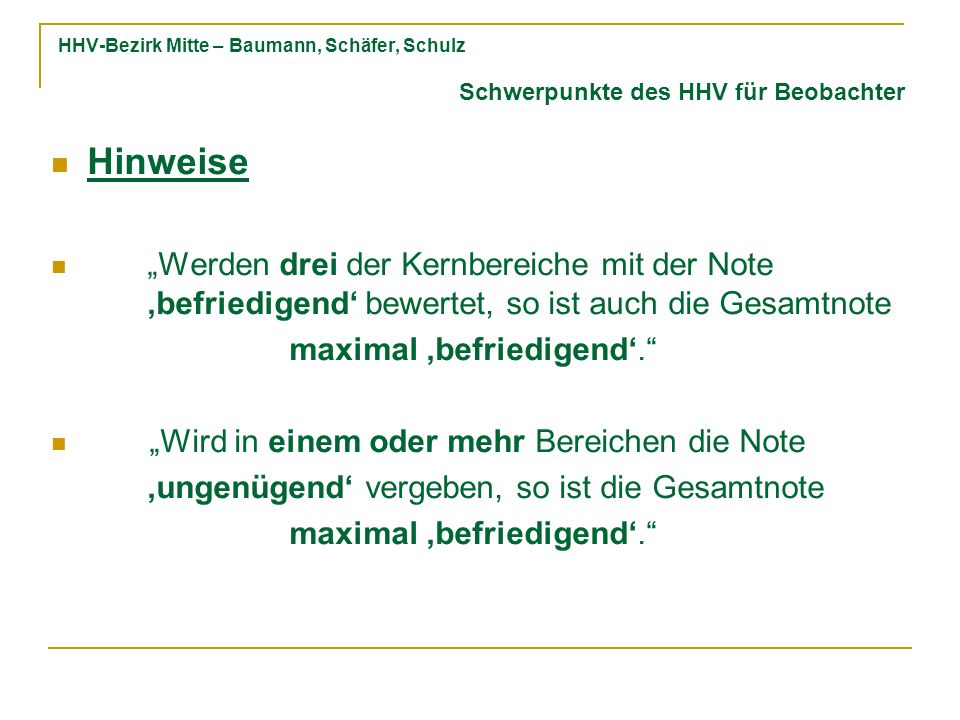 HHV-Bezirk Mitte – Baumann, Schäfer, Schulz Hinweise Werden drei der Kernbereiche mit der Note befriedigend bewertet, so ist auch die Gesamtnote maximal befriedigend.