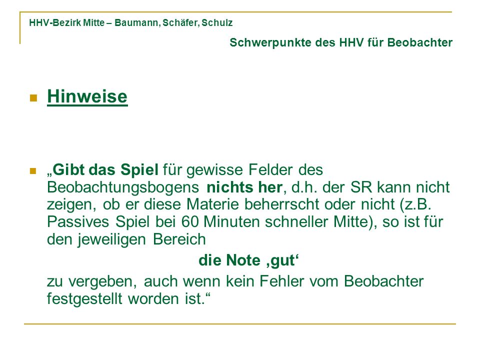HHV-Bezirk Mitte – Baumann, Schäfer, Schulz Hinweise Gibt das Spiel für gewisse Felder des Beobachtungsbogens nichts her, d.h.