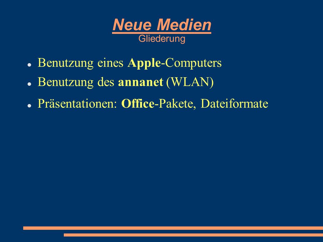 Neue Medien Gliederung Benutzung eines Apple-Computers Benutzung des annanet (WLAN) Präsentationen: Office-Pakete, Dateiformate
