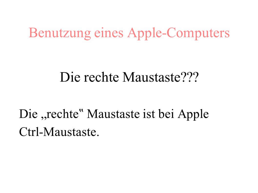 Benutzung eines Apple-Computers Die rechte Maustaste .
