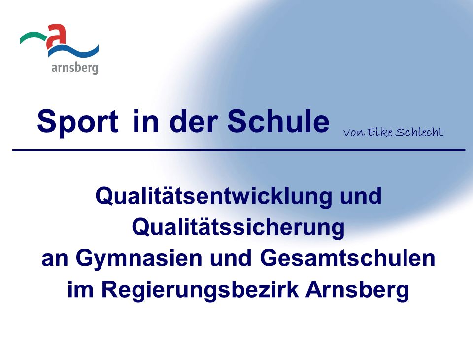Sport in der Schule Qualitätsentwicklung und Qualitätssicherung an Gymnasien und Gesamtschulen im Regierungsbezirk Arnsberg von Elke Schlecht
