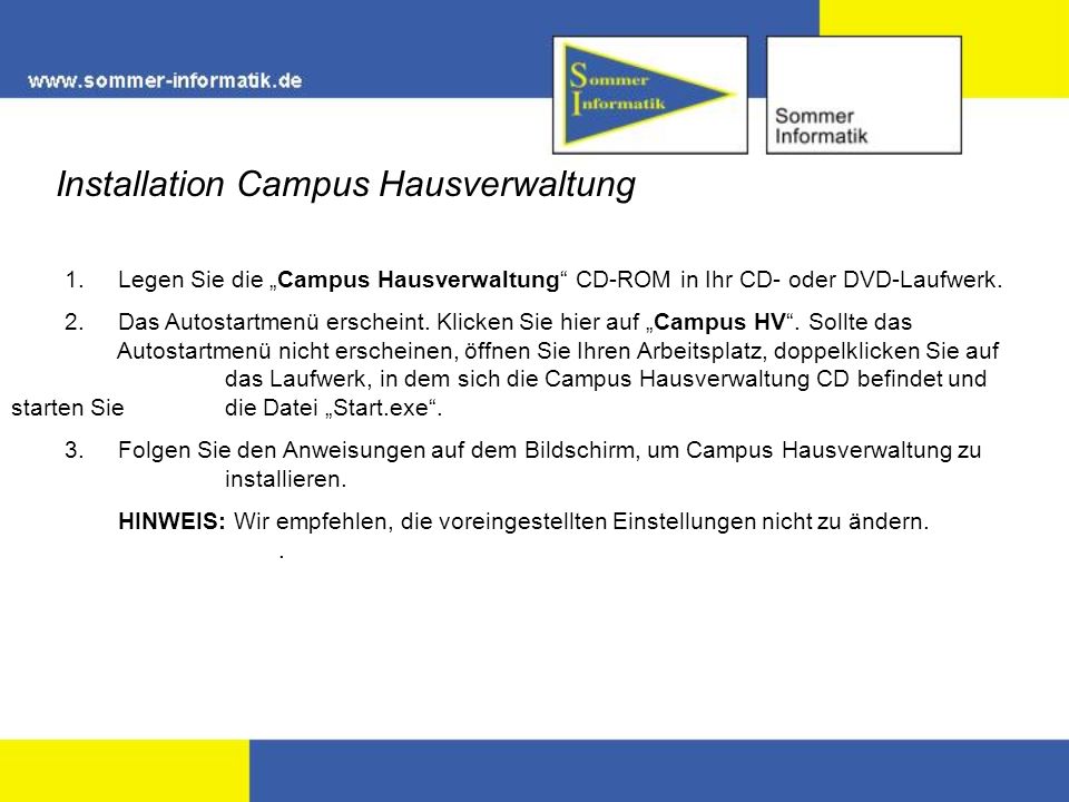Installation Campus Hausverwaltung 1.Legen Sie die Campus Hausverwaltung CD-ROM in Ihr CD- oder DVD-Laufwerk.